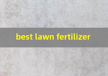  best lawn fertilizer